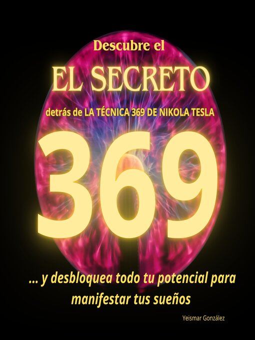 Title details for Descubre EL SECRETO detrás de LA TECNICA 369 DE NIKOLA TESLA by Yeismar González - Available